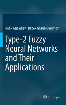Type-2 Fuzzy Neural Networks and Their Applications Type-2 Fuzzy Neural Networks and Their Applications