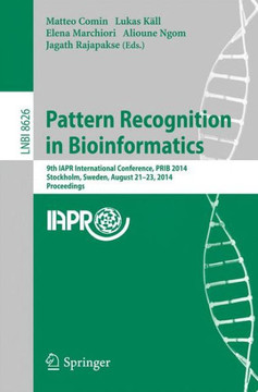 Pattern Recognition in Bioinformatics: 9th Iapr International Conference, Prib 2014, Stockholm, Sweden, August 21-23, 2014. Proceedings Pattern Recognition in Bioinformatics: 9th Iapr International Conference, Prib 2014, Stockholm, Sweden, August 21-23, 2014. Proceedings