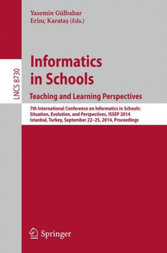 Informatics in Schoolsteaching and Learning Perspectives: 7th International Conference on Informatics in Schools: Situation, Evolution, and Perspectiv
