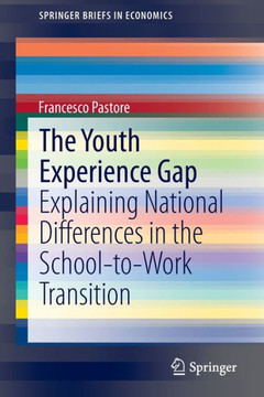 The Youth Experience Gap: Explaining National Differences in the School-To-Work Transition