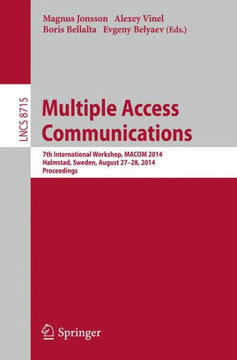 Multiple Access Communications: 7th International Workshop, Macom 2014, Halmstad, Sweden, August 27-28, 2014, Proceedings