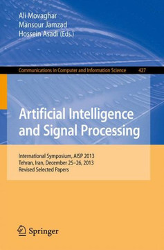 Artificial Intelligence and Signal Processing: International Symposium, Aisp 2013, Tehran, Iran, December 25-26, 2013, Revised Selected Papers