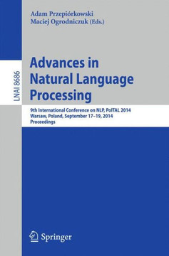 Advances in Natural Language Processing: 9th International Conference on Nlp, Poltal 2014, Warsaw, Poland, September 17-19, 2014. Proceedings