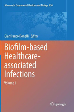 Biofilm-Based Healthcare-Associated Infections: Volume I