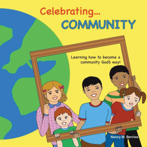 Celebrating Community: Learning How To Become A Community God'S Way!