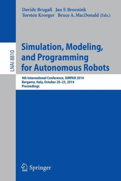 Simulation, Modeling, and Programming for Autonomous Robots: 4th International Conference, Simpar 2014, Bergamo, Italy, October 20-23, 2014. Proceedin