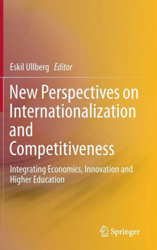 New Perspectives on Internationalization and Competitiveness: Integrating Economics, Innovation and Higher Education