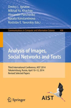Analysis of Images, Social Networks and Texts: Third International Conference, Aist 2014, Yekaterinburg, Russia, April 10-12, 2014, Revised Selected P