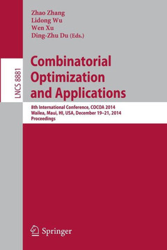 Combinatorial Optimization and Applications: 8th International Conference, Cocoa 2014, Wailea, Maui, Hi, Usa, December 19-21, 2014, Proceedings