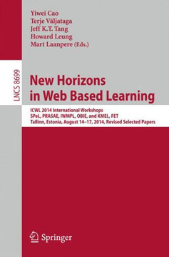 New Horizons in Web Based Learning: Icwl 2014 International Workshops, Spel, Prasae, Iwmpl, Obie, and Kmel, Fet, Tallinn, Estonia, August 14-17, 2014,