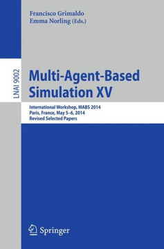 Multi-Agent-Based Simulation XV: International Workshop, Mabs 2014, Paris, France, May 5-6, 2014, Revised Selected Papers