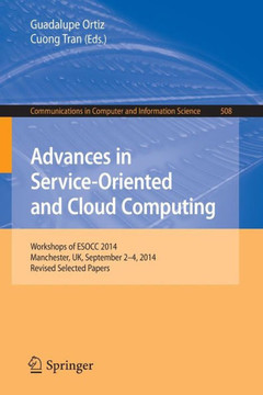 Advances in Service-Oriented and Cloud Computing: Workshops of Esocc 2014, Manchester, Uk, September 2-4, 2014, Revised Selected Papers