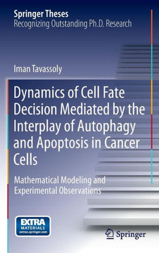 Dynamics of Cell Fate Decision Mediated by the Interplay of Autophagy and Apoptosis in Cancer Cells: Mathematical Modeling and Experimental Observatio