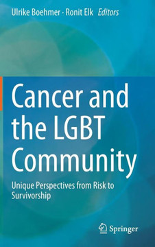 Cancer and the LGBT Community: Unique Perspectives from Risk to Survivorship