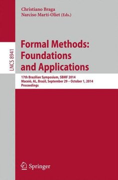 Formal Methods: Foundations and Applications: 17th Brazilian Symposium, Sbmf 2014, Macei?, Al, Brazil, September 29--October 1, 2014. Proceedings