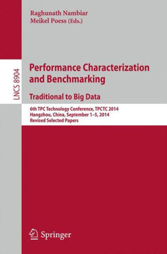 Performance Characterization and Benchmarking. Traditional to Big Data: 6th Tpc Technology Conference, Tpctc 2014, Hangzhou, China, September 1--5, 20