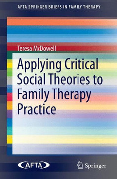 Applying Critical Social Theories to Family Therapy Practice Applying Critical Social Theories to Family Therapy Practice