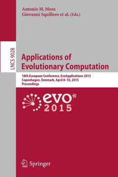 Applications of Evolutionary Computation: 18th European Conference, Evoapplications 2015, Copenhagen, Denmark, April 8-10, 2015, Proceedings