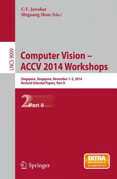 Computer Vision - Accv 2014 Workshops: Singapore, Singapore, November 1-2, 2014, Revised Selected Papers, Part II