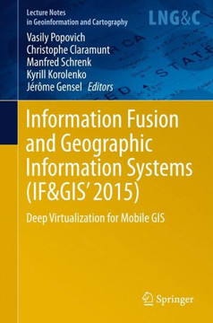 Information Fusion and Geographic Information Systems (If&gis' 2015): Deep Virtualization for Mobile GIS Information Fusion and Geographic Information Systems (If&gis' 2015): Deep Virtualization for Mobile GIS