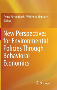 New Perspectives for Environmental Policies Through Behavioral Economics New Perspectives for Environmental Policies Through Behavioral Economics