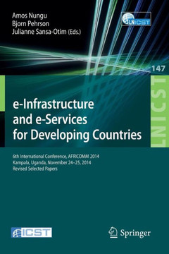 E-Infrastructure and E-Services for Developing Countries: 6th International Conference, Africomm 2014, Kampala, Uganda, November 24-25, 2014, Revised