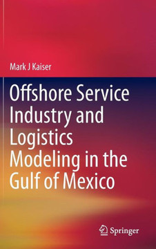 Offshore Service Industry and Logistics Modeling in the Gulf of Mexico