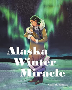 Alaska Winter Miracle Alaska Winter Miracle