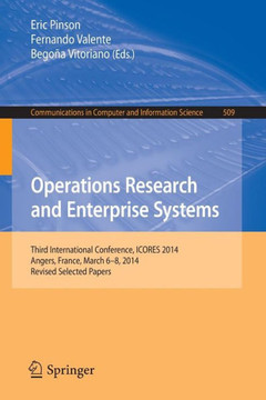 Operations Research and Enterprise Systems: Third International Conference, Icores 2014, Angers, France, March 6-8, 2014, Revised Selected Papers