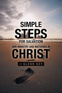 Simple Steps For Salvation: Our Ministry And Maturing In Christ Simple Steps For Salvation: Our Ministry And Maturing In Christ