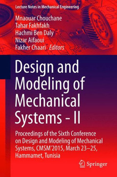Design and Modeling of Mechanical Systems - II: Proceedings of the Sixth Conference on Design and Modeling of Mechanical Systems, Cmsm'2015, March 23-