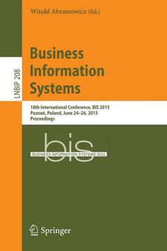 Business Information Systems: 18th International Conference, Bis 2015, Poznań, Poland, June 24-26, 2015, Proceedings