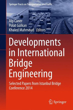 Developments in International Bridge Engineering: Selected Papers from Istanbul Bridge Conference 2014