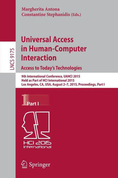 Universal Access in Human-Computer Interaction. Access to Today's Technologies: 9th International Conference, Uahci 2015, Held as Part of Hci Internat