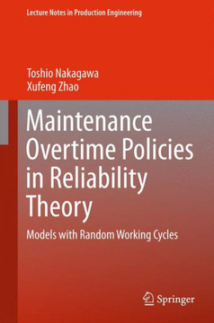 Maintenance Overtime Policies in Reliability Theory: Models with Random Working Cycles