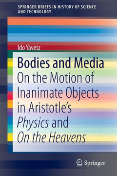 Bodies and Media: On the Motion of Inanimate Objects in Aristotle's Physics and on the Heavens