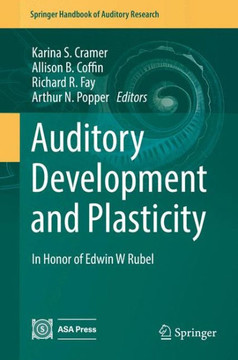 Auditory Development and Plasticity: In Honor of Edwin W Rubel