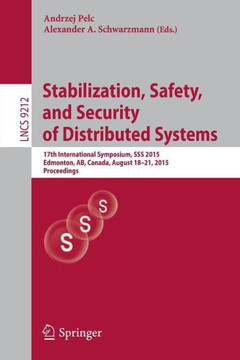 Stabilization, Safety, and Security of Distributed Systems: 17th International Symposium, SSS 2015, Edmonton, Ab, Canada, August 18-21, 2015, Proceedi
