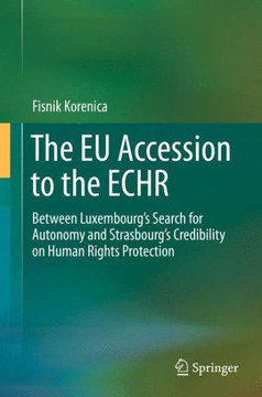 The EU Accession to the Echr: Between Luxembourg's Search for Autonomy and Strasbourg's Credibility on Human Rights Protection