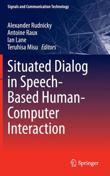 Situated Dialog in Speech-Based Human-Computer Interaction