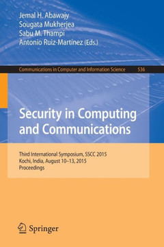 Security in Computing and Communications: Third International Symposium, Sscc 2015, Kochi, India, August 10-13, 2015. Proceedings