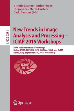 New Trends in Image Analysis and Processing -- Iciap 2015 Workshops: Iciap 2015 International Workshops, Biofor, Ctmr, Rheuma, Isca, Madima, Sbmi, and