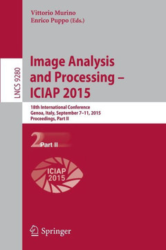 Image Analysis and Processing -- Iciap 2015: 18th International Conference, Genoa, Italy, September 7-11, 2015, Proceedings, Part II Image Analysis and Processing -- Iciap 2015: 18th International Conference, Genoa, Italy, September 7-11, 2015, Proceedings, Part II