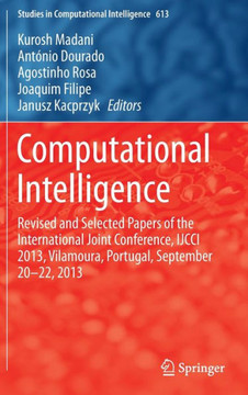 Computational Intelligence: Revised and Selected Papers of the International Joint Conference, Ijcci 2013, Vilamoura, Portugal, September 20-22, 2