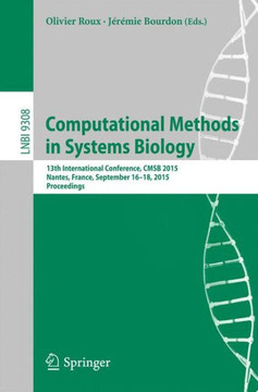 Computational Methods in Systems Biology: 13th International Conference, Cmsb 2015, Nantes, France, September 16-18, 2015, Proceedings
