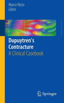 Dupuytren's Contracture: A Clinical Casebook Dupuytren's Contracture: A Clinical Casebook