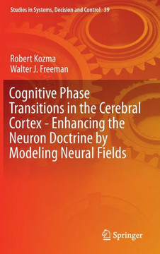 Cognitive Phase Transitions in the Cerebral Cortex: Enhancing the Neuron Doctrine by Modeling Neural Fields