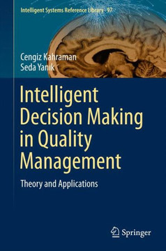 Intelligent Decision Making in Quality Management: Theory and Applications