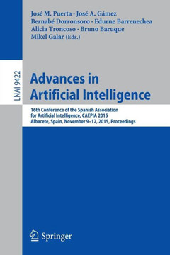 Advances in Artificial Intelligence: 16th Conference of the Spanish Association for Artiﬁcial Intelligence, Caepia 2015 Albacete, Spain, Novemb