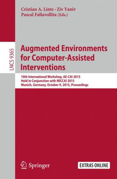 Augmented Environments for Computer-Assisted Interventions: 10th International Workshop, Ae-Cai 2015, Held in Conjunction with Miccai 2015, Munich, Ge